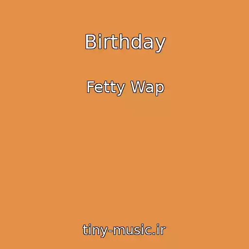 کاور آهنگ Birthday از Fetty Wap