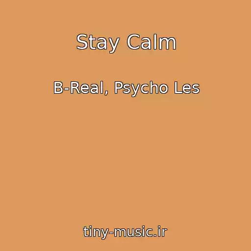 کاور آهنگ Stay Calm از B-Real, Psycho Les
