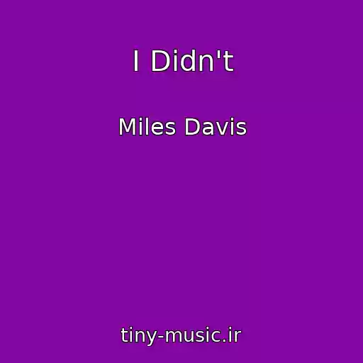 کاور آهنگ I Didn't از Miles Davis