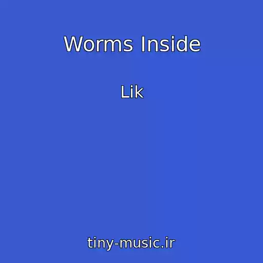 کاور آهنگ Worms Inside از Lik