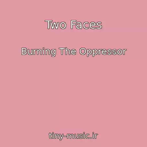 کاور آهنگ Two Faces از Burning The Oppressor