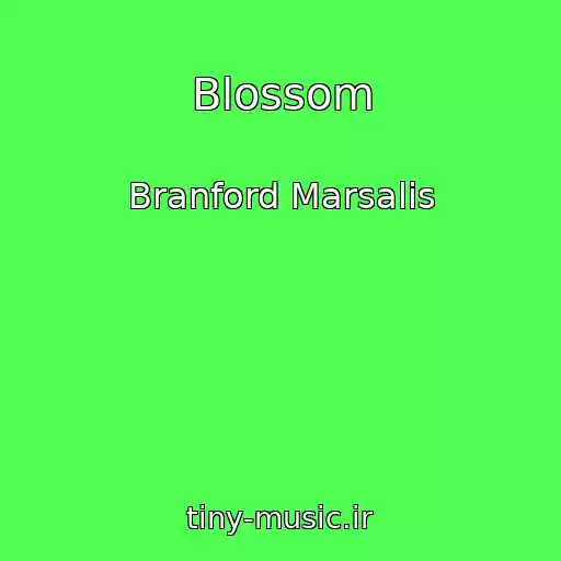 کاور آهنگ Blossom از Branford Marsalis