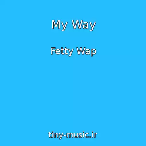 کاور آهنگ My Way از Fetty Wap