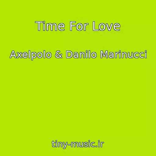 کاور آهنگ Time For Love از Axelpolo & Danilo Marinucci