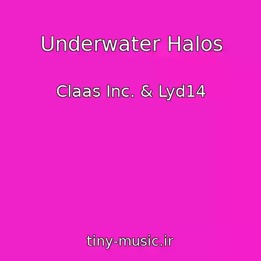 کاور آهنگ Underwater Halos از Claas Inc. & Lyd14