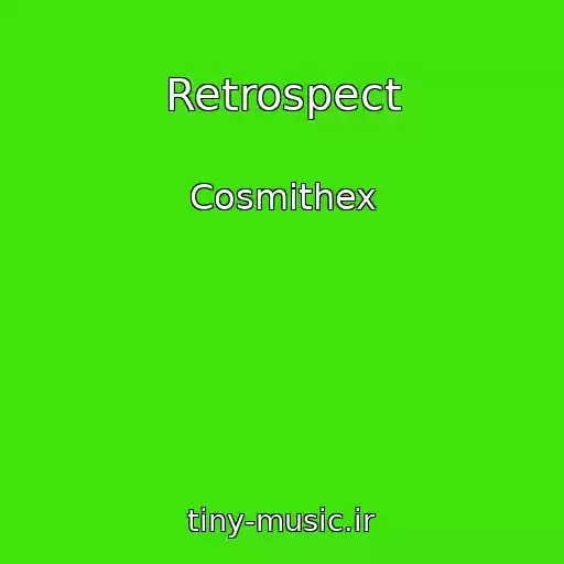 کاور آهنگ Retrospect از Cosmithex
