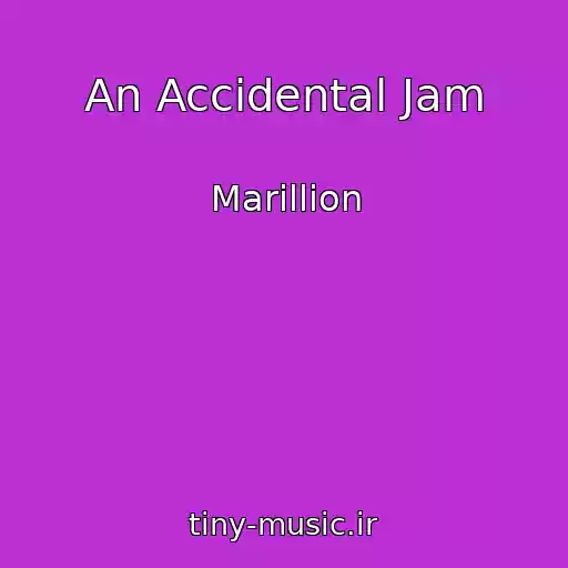 کاور آهنگ An Accidental Jam از Marillion