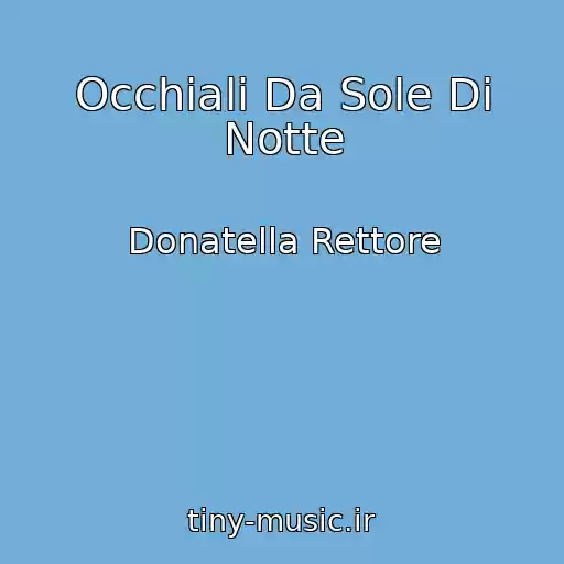 کاور آهنگ Occhiali Da Sole Di Notte از Donatella Rettore