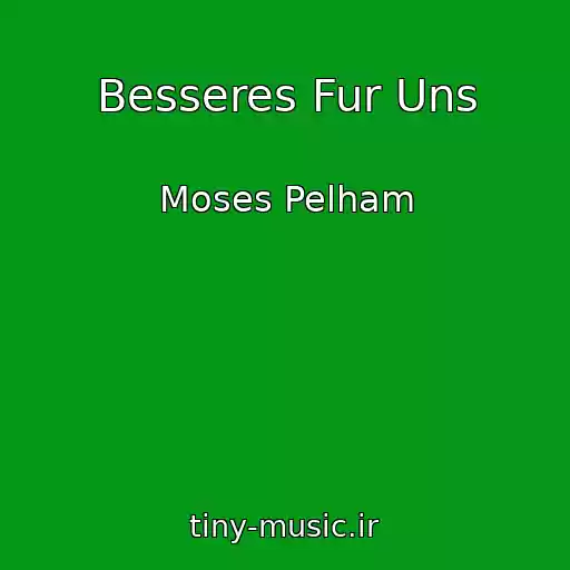 کاور آهنگ Besseres Fur Uns از Moses Pelham