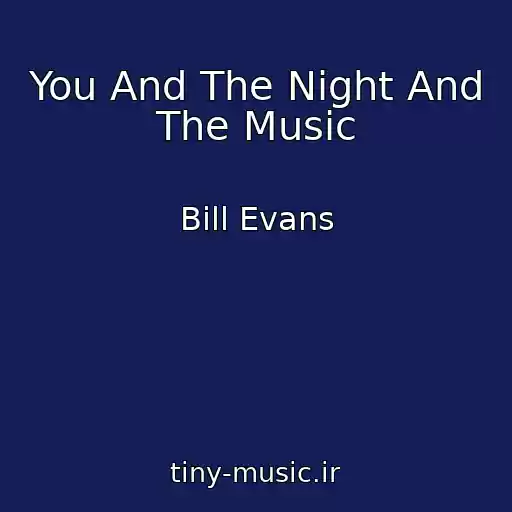 کاور آهنگ You And The Night And The Music از Bill Evans