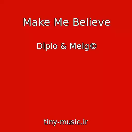 کاور آهنگ Make Me Believe از Diplo & Melg©