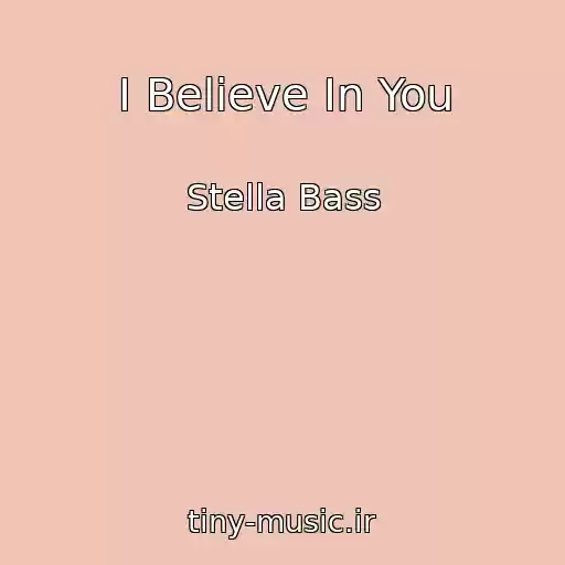 کاور آهنگ I Believe In You از Stella Bass