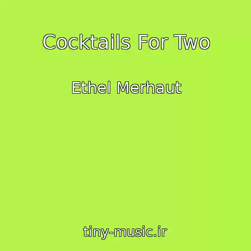 کاور آهنگ Cocktails For Two از Ethel Merhaut