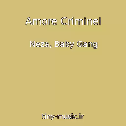 کاور آهنگ Amore Criminel از Neza, Baby Gang
