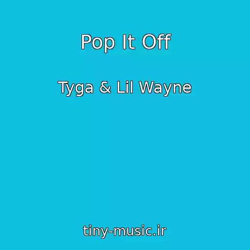 کاور آهنگ Pop It Off از Tyga & Lil Wayne