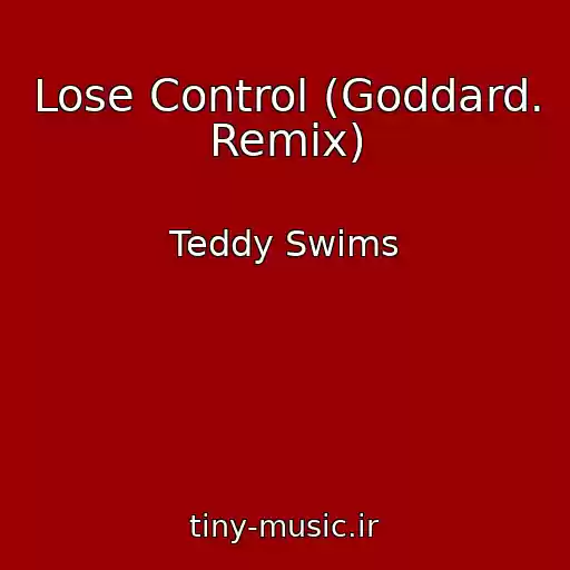 کاور آهنگ Lose Control (Goddard. Remix) از Teddy Swims