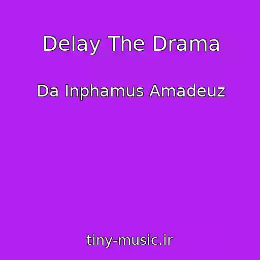 کاور آهنگ Delay The Drama از Da Inphamus Amadeuz