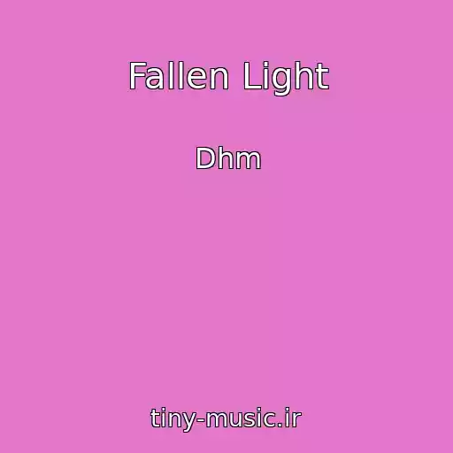کاور آهنگ Fallen Light از Dhm