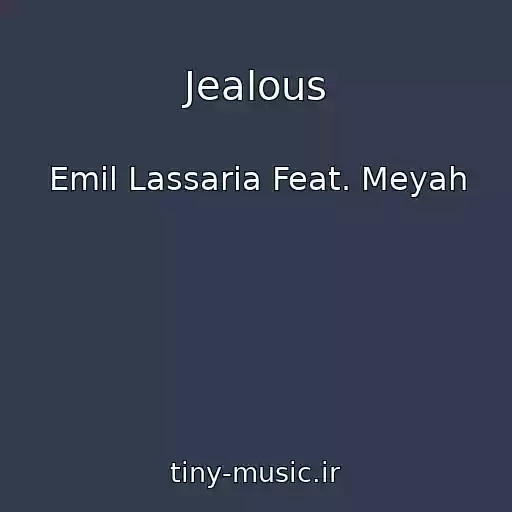 کاور آهنگ Jealous از Emil Lassaria Feat. Meyah