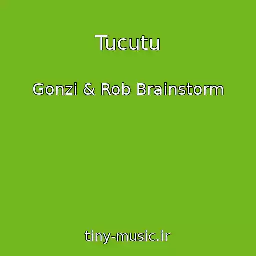 کاور آهنگ Tucutu از Gonzi & Rob Brainstorm