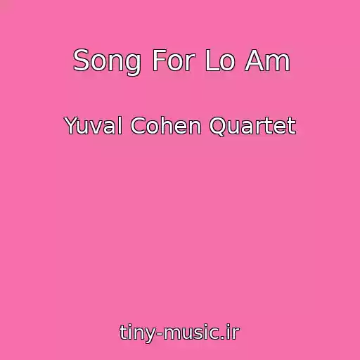 کاور آهنگ Song For Lo Am از Yuval Cohen Quartet