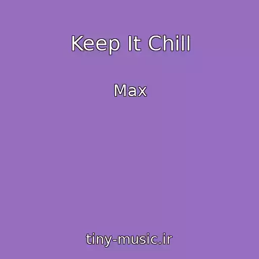 کاور آهنگ Keep It Chill از Max