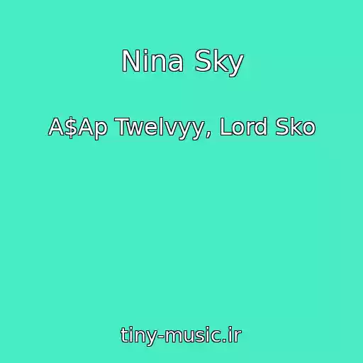 کاور آهنگ Nina Sky از A$Ap Twelvyy, Lord Sko