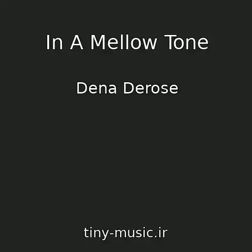 کاور آهنگ In A Mellow Tone از Dena Derose