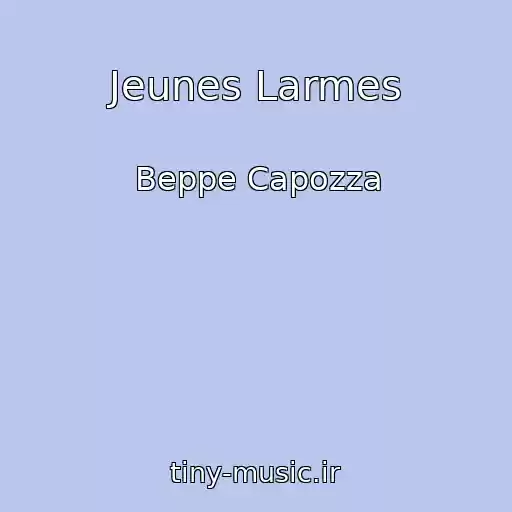 کاور آهنگ Jeunes Larmes از Beppe Capozza