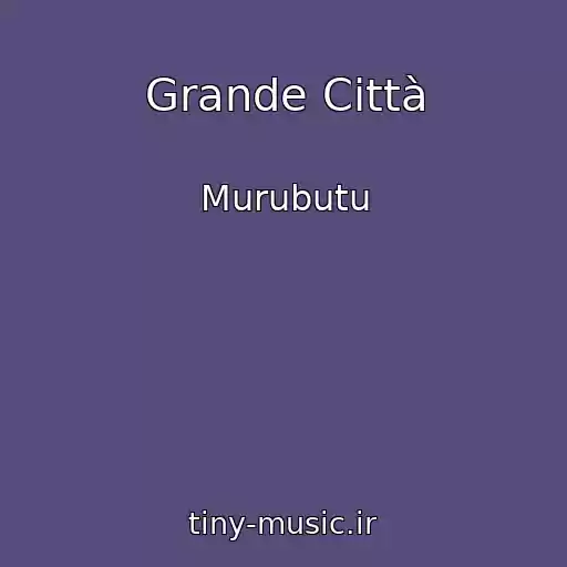 کاور آهنگ Grande Città از Murubutu