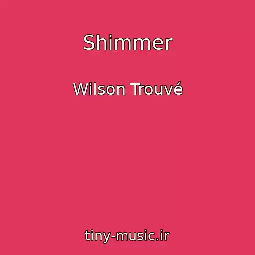 کاور آهنگ Shimmer از Wilson Trouvé