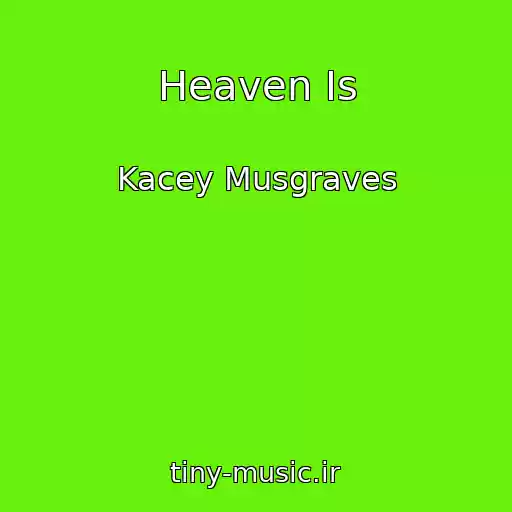 کاور آهنگ Heaven Is از Kacey Musgraves