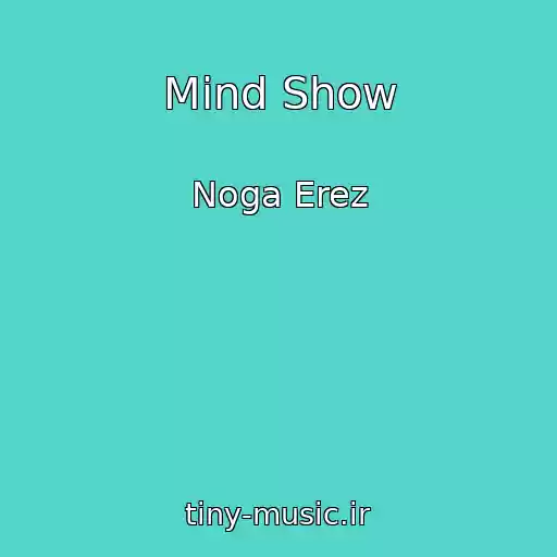 کاور آهنگ Mind Show از Noga Erez