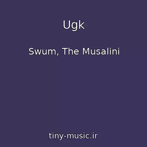 کاور آهنگ Ugk از Swum, The Musalini