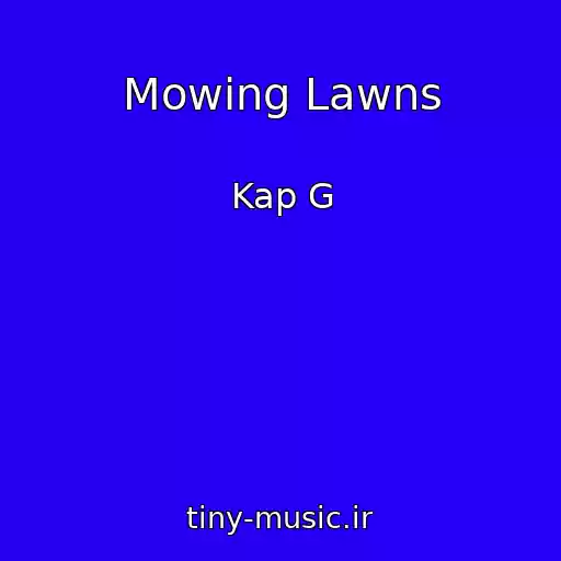 کاور آهنگ Mowing Lawns از Kap G