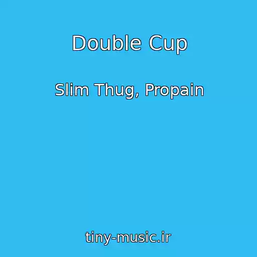 کاور آهنگ Double Cup از Slim Thug, Propain