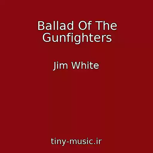 کاور آهنگ Ballad Of The Gunfighters از Jim White