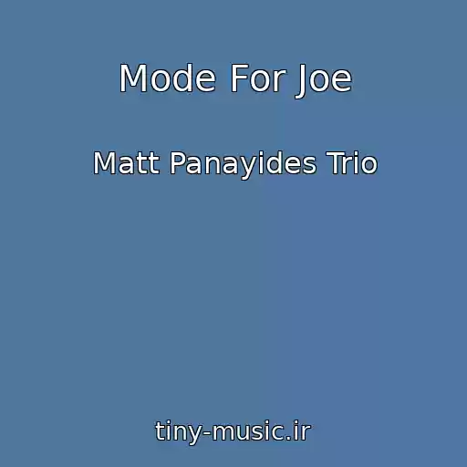 کاور آهنگ Mode For Joe از Matt Panayides Trio