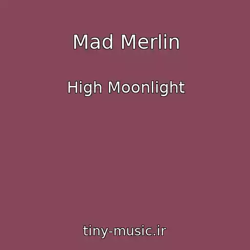 کاور آهنگ Mad Merlin از High Moonlight