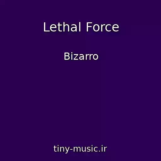 کاور آهنگ Lethal Force از Bizarro