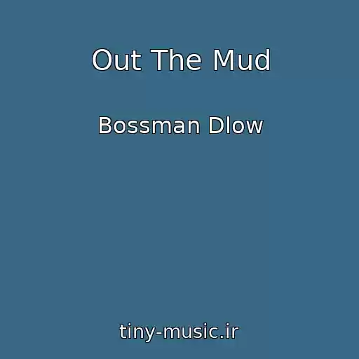 کاور آهنگ Out The Mud از Bossman Dlow