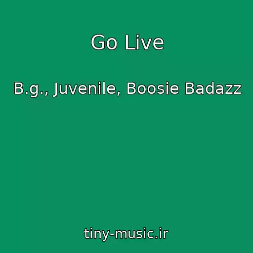 کاور آهنگ Go Live از B.g., Juvenile, Boosie Badazz