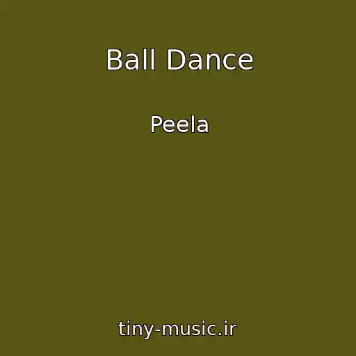 کاور آهنگ Ball Dance از Peela