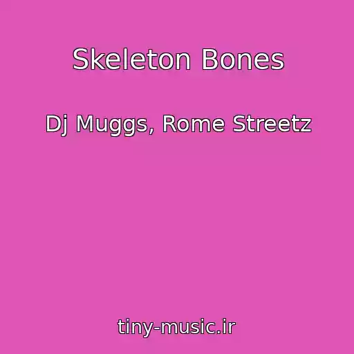 کاور آهنگ Skeleton Bones از Dj Muggs, Rome Streetz