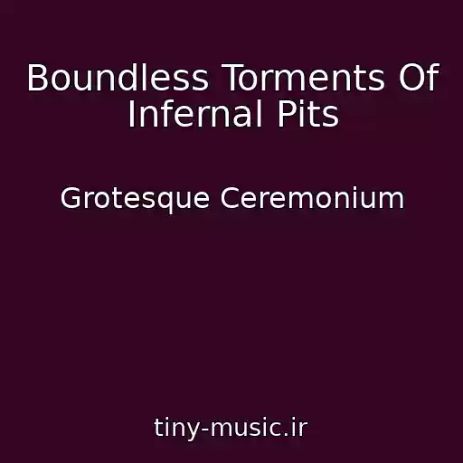 کاور آهنگ Boundless Torments Of Infernal Pits از Grotesque Ceremonium