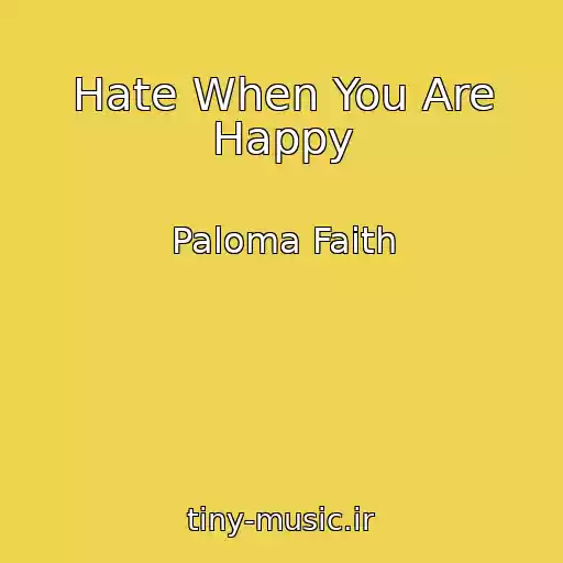 کاور آهنگ Hate When You Are Happy از Paloma Faith