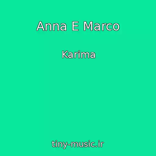 کاور آهنگ Anna E Marco از Karima