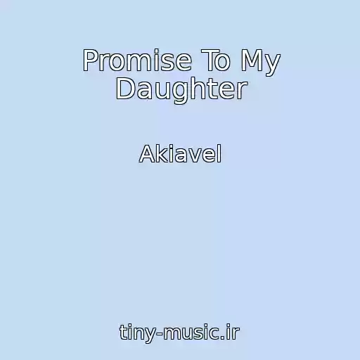 کاور آهنگ Promise To My Daughter از Akiavel