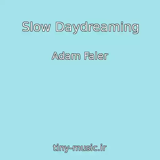 کاور آهنگ Slow Daydreaming از Adam Faler