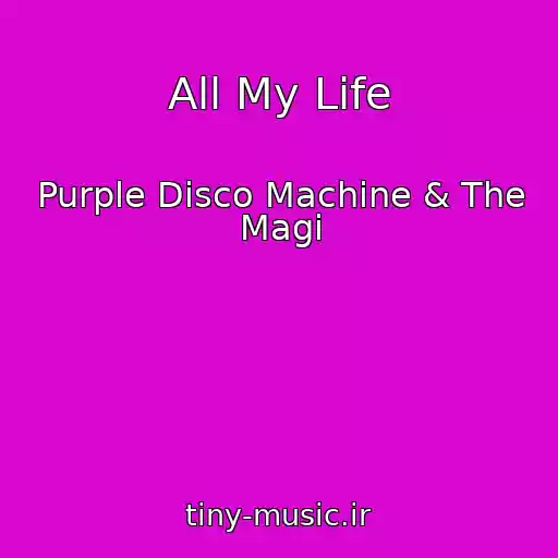 کاور آهنگ All My Life از Purple Disco Machine & The Magi
